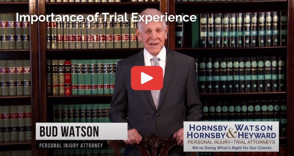 Importance of trial experience- Hornsby, Watson, Hornsby & Heyward Personal Injury & Trial Lawyers