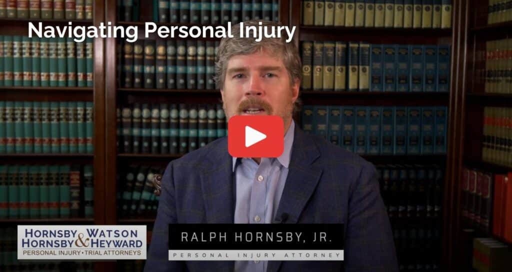 Navigating Person Injury - Hornsby, Watson, Hornsby & Heyward Personal Injury & Trial Lawyers