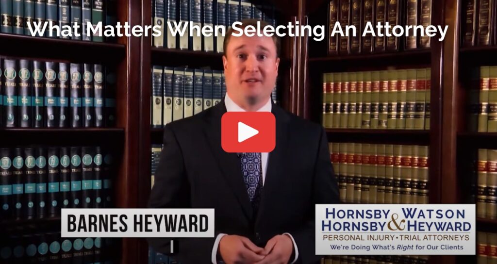 What Matters When Selecting An Attorney - Hornsby, Watson, Hornsby & Heyward Personal Injury & Trial Lawyers